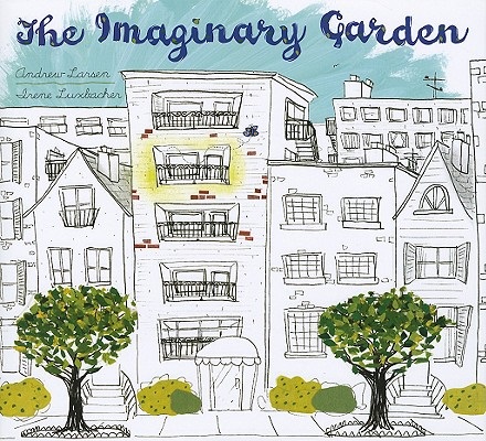 The Imaginary Garden by Andrew Larson